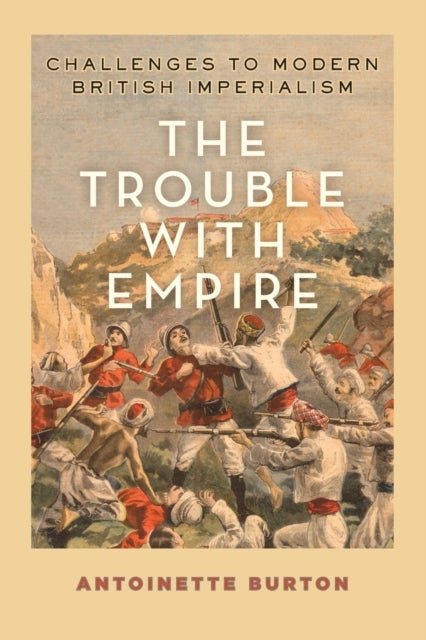 The Trouble with Empire - Challenges to Modern British Imperialism