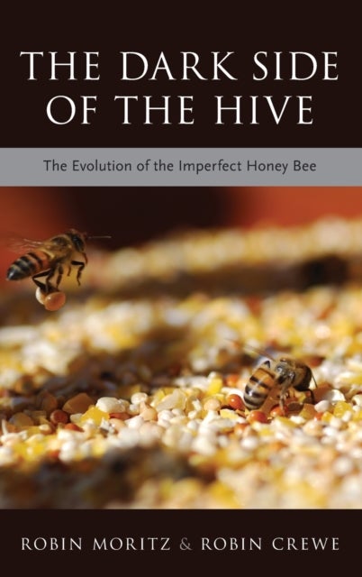 The Dark Side of the Hive - The Evolution of the Imperfect Honeybee