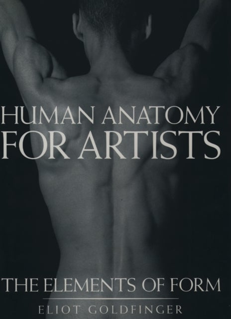 Human Anatomy for Artists - The Elements of Form