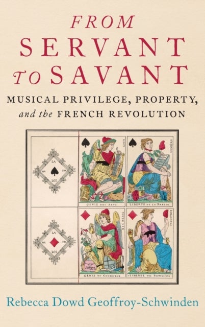 From Servant to Savant - Musical Privilege, Property, and the French Revolution