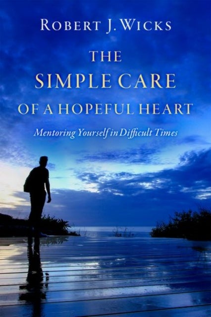 The Simple Care of a Hopeful Heart - Mentoring Yourself in Difficult Times