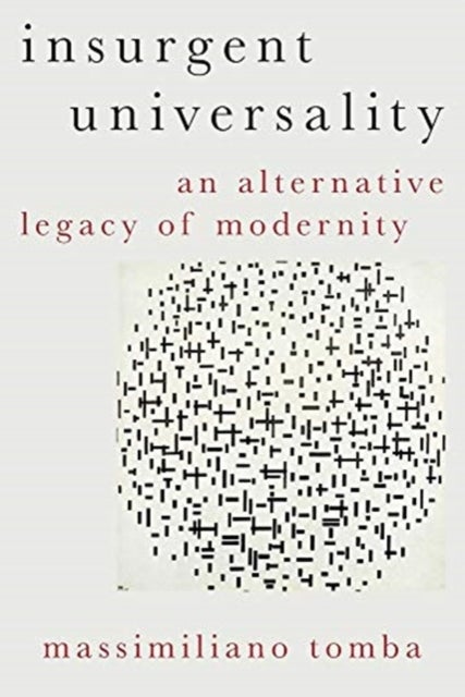 Insurgent Universality - An Alternative Legacy of Modernity