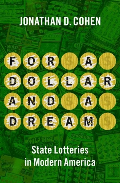 For a Dollar and a Dream - State Lotteries in Modern America