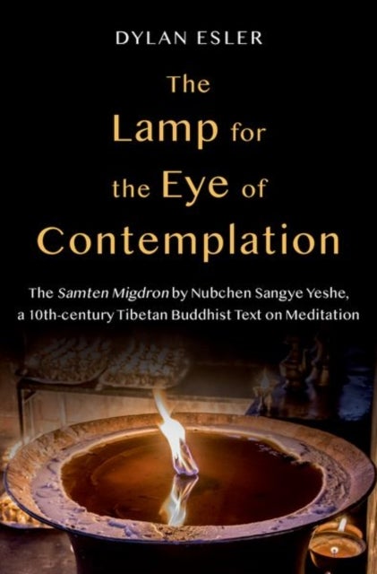 The Lamp for the Eye of Contemplation - The Samten Migdron by Nubchen Sangye Yeshe, a 10th-century Tibetan Buddhist Text on Meditation