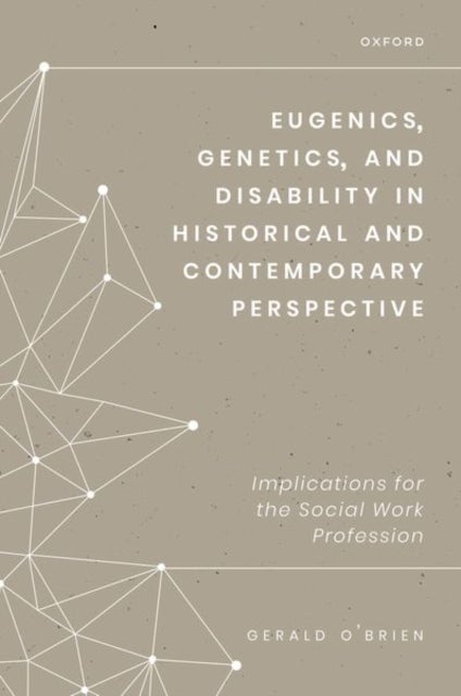 Eugenics, Genetics, and Disability in Historical and Contemporary Perspective - Implications for the Social Work Profession