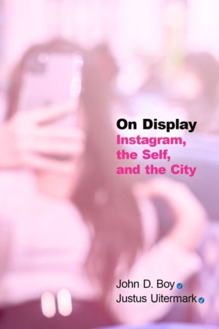 On Display - Instagram, the Self, and the City