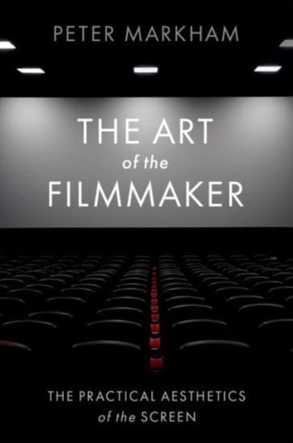 The Art of the Filmmaker - The Practical Aesthetics of the Screen