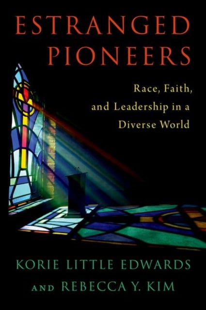 Estranged Pioneers - Race, Faith, and Leadership in a Diverse World