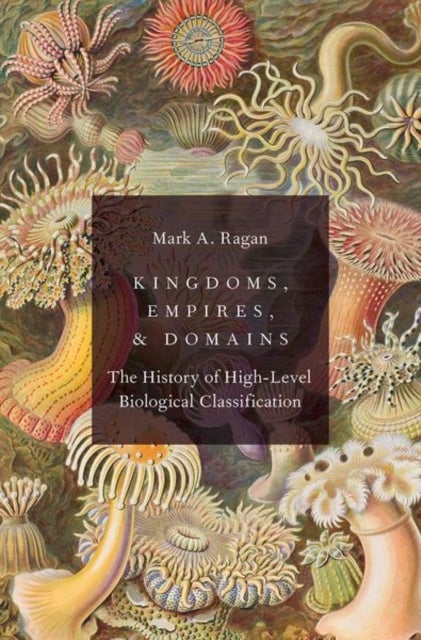 Kingdoms, Empires, and Domains - The History of High-Level Biological Classification