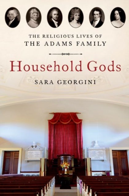 Household Gods - The Religious Lives of the Adams Family