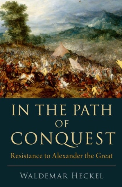 In the Path of Conquest - Resistance to Alexander the Great
