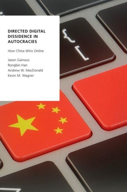 Directed Digital Dissidence in Autocracies - How China Wins Online