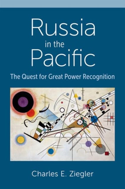 Russia in the Pacific - The Quest for Great Power Recognition