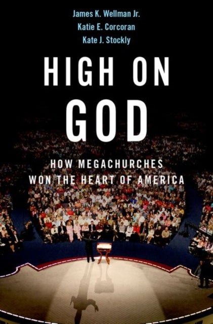 High on God - How Megachurches Won the Heart of America