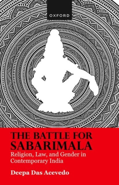 The Battle for Sabarimala - Religion, Law, and Gender in Contemporary India