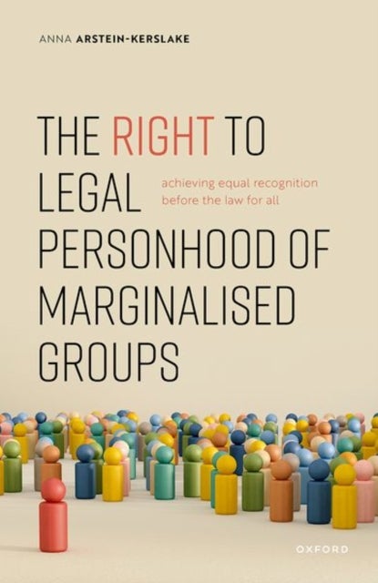 The Right to Legal Personhood of Marginalised Groups - Achieving Equal Recognition Before the Law for All
