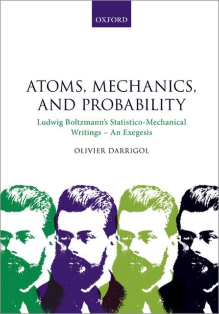 Atoms, Mechanics, and Probability - Ludwig Boltzmann's Statistico-Mechanical Writings - An Exegesis
