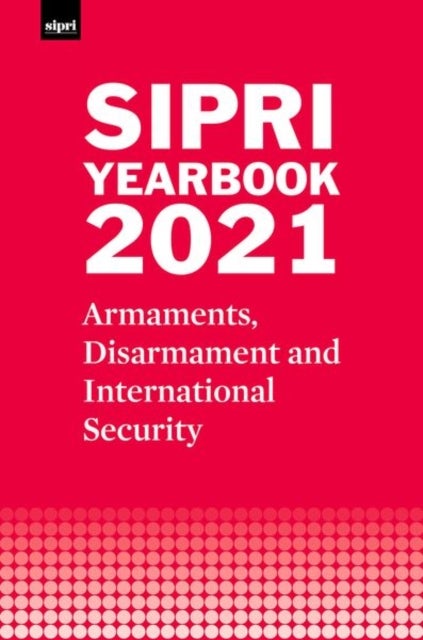 SIPRI Yearbook 2021 - Armaments, Disarmament and International Security