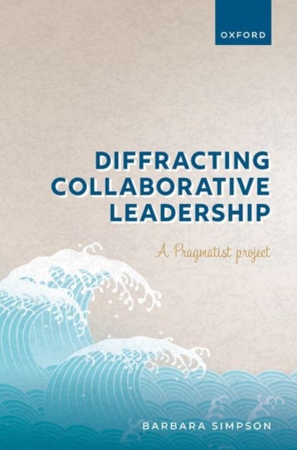 Diffracting Collaborative Leadership - A Pragmatist Project