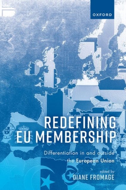 Redefining EU Membership - Differentiation In and Outside the European Union