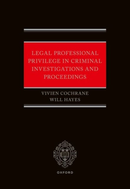 Legal Professional Privilege in Criminal Investigations and Proceedings