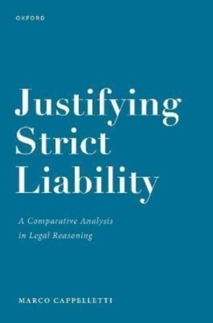 Justifying Strict Liability - A Comparative Analysis in Legal Reasoning