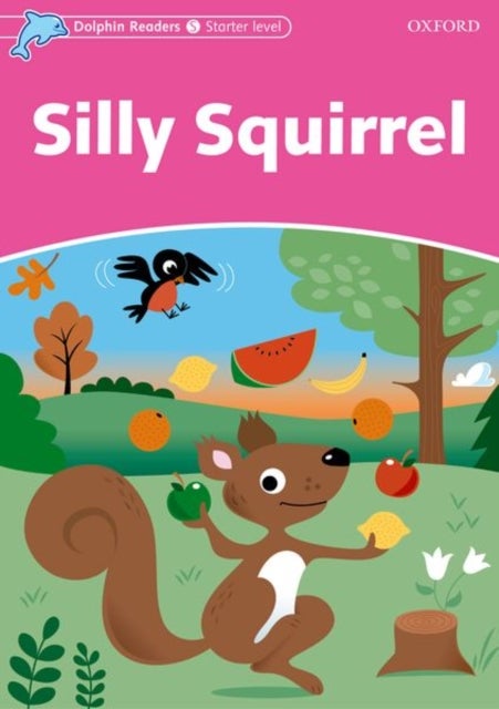 Dolphin Readers: Starter: Silly Squirrel