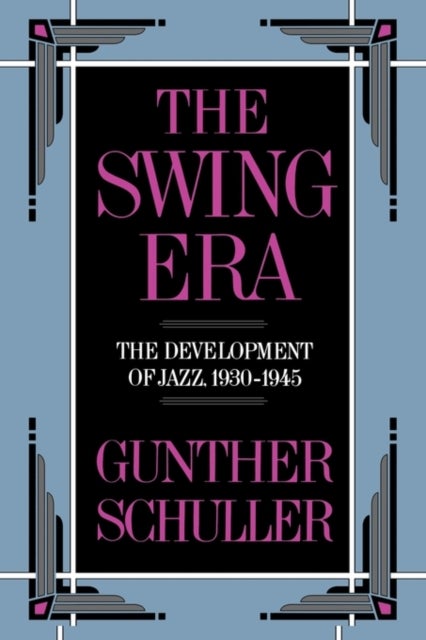 The Swing Era - The Development of Jazz, 1930-1945