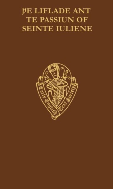 The Liflade ant te Passium of Seinte Iuliene