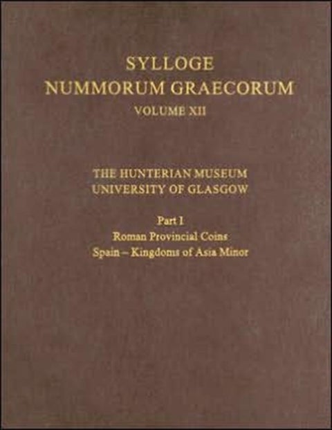 XII.The Hunterian Museum, University of Glasgow - Part I. Roman Provincial Coins: Spain - Kingdoms of Asia Minor