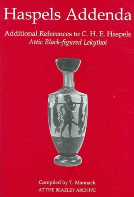 Haspels Addenda - Additional References to C. H. E. Haspels, Attic Black-figured Lekythoi