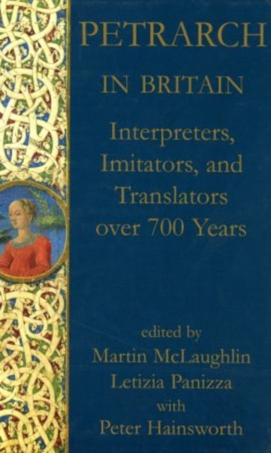 Petrarch in Britain - Interpreters, Imitators, and Translators over 700 years