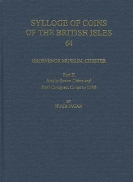 Grosvenor Museum, Chester. Part II - Anglo-Saxon Coins and Post-Conquest Coins to 1180