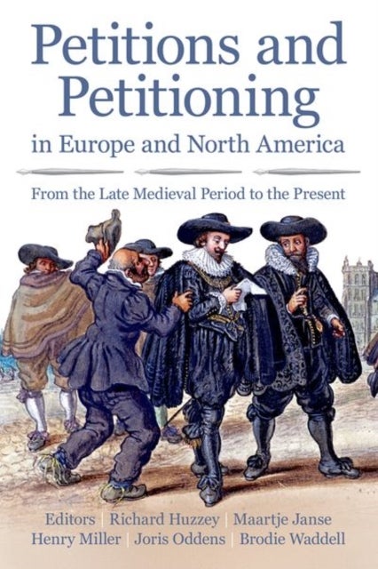Petitions and Petitioning in Europe and North America from the Late Medieval Period to the Present - From the Late Medieval Period to the Present
