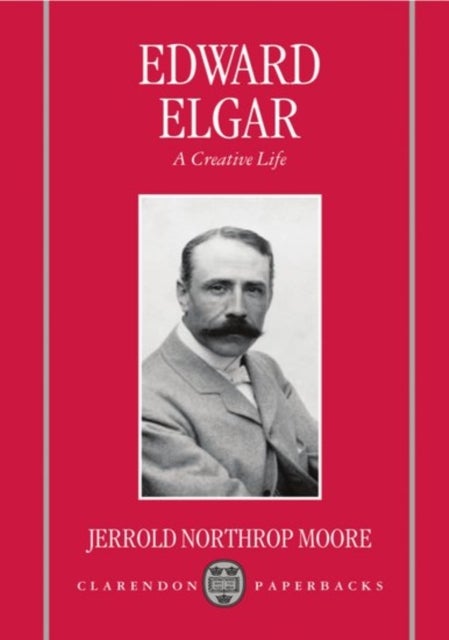 Edward Elgar - A Creative Life