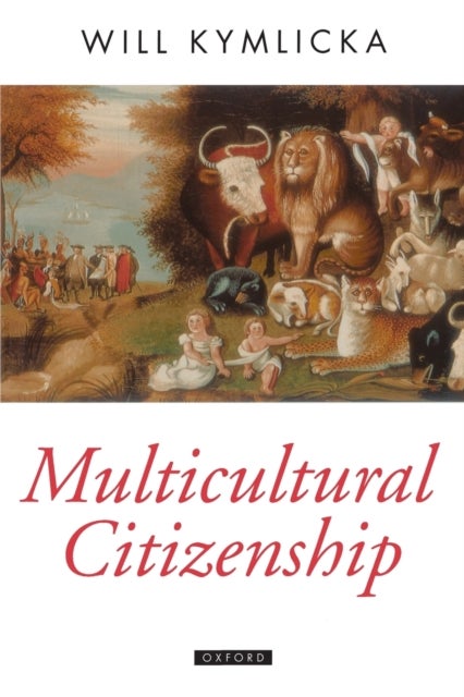 Multicultural Citizenship - A Liberal Theory of Minority Rights