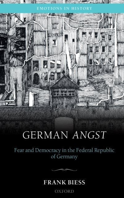 German Angst - Fear and Democracy in the Federal Republic of Germany