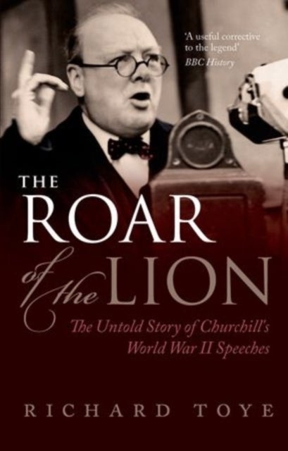 The Roar of the Lion - The Untold Story of Churchill's World War II Speeches