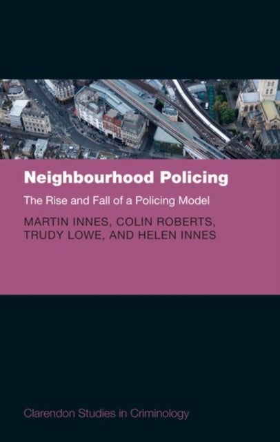 Neighbourhood Policing - The Rise and Fall of a Policing Model