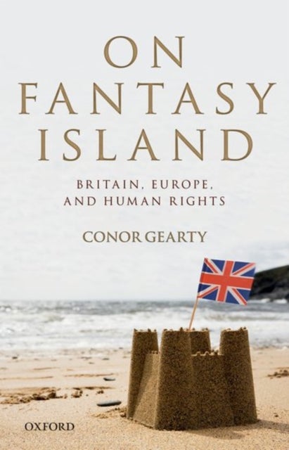 On Fantasy Island - Britain, Europe, and Human Rights