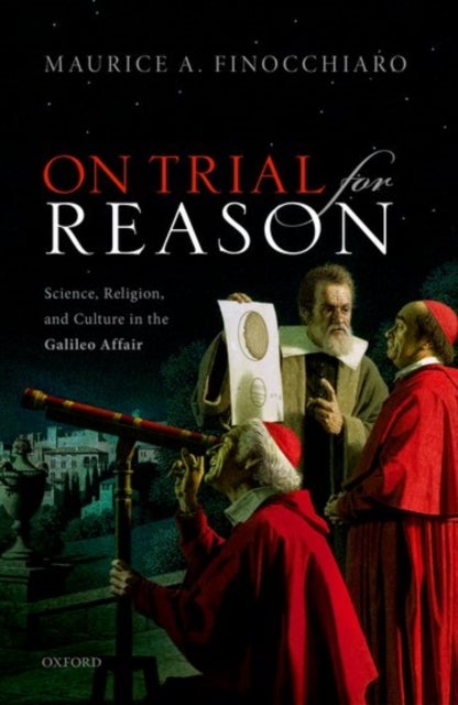On Trial For Reason - Science, Religion, and Culture in the Galileo Affair
