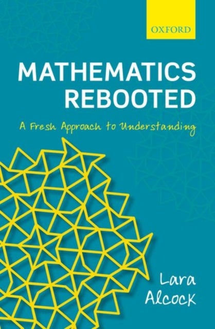 Mathematics Rebooted - A Fresh Approach to Understanding