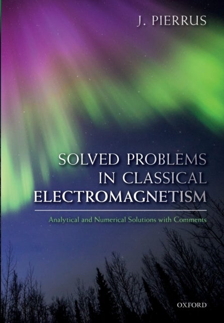 Solved Problems in Classical Electromagnetism - Analytical and Numerical Solutions with Comments