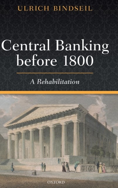 Central Banking before 1800 - A Rehabilitation