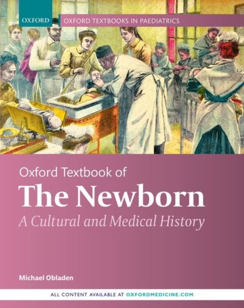 Oxford Textbook of the Newborn - A Cultural and Medical History
