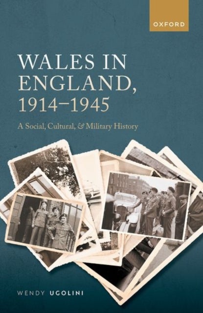 Wales in England, 1914-1945 - A Social, Cultural, and Military History