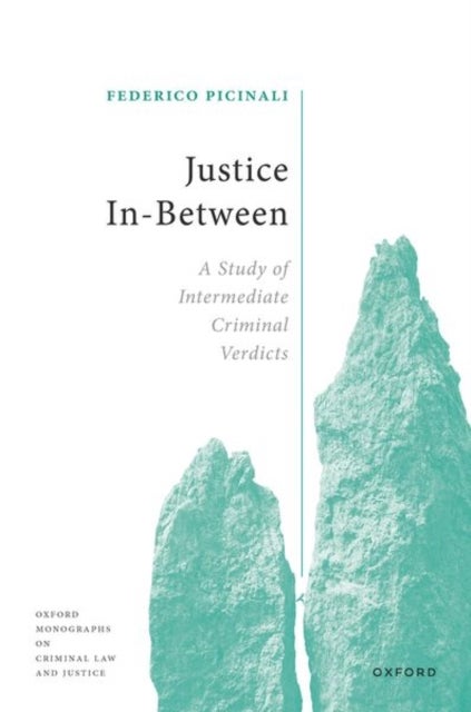 Justice In-Between - A Study of Intermediate Criminal Verdicts