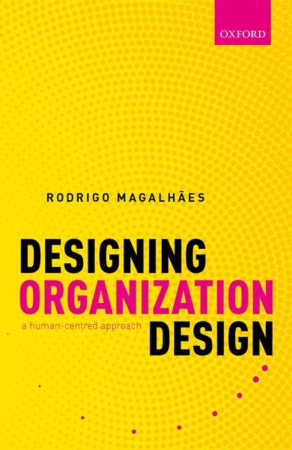 Designing Organization Design - A Human-Centred Approach
