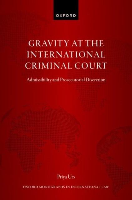 Gravity at the International Criminal Court - Admissibility and Prosecutorial Discretion