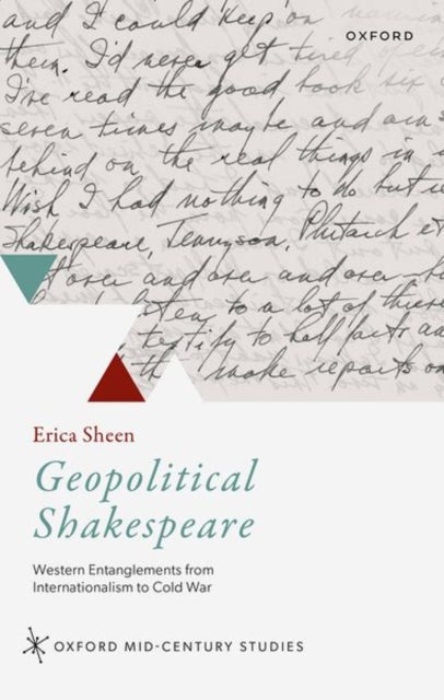 Geopolitical Shakespeare - Western Entanglements from Internationalism to Cold War